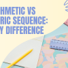 Arithmetic vs Geometric Sequence