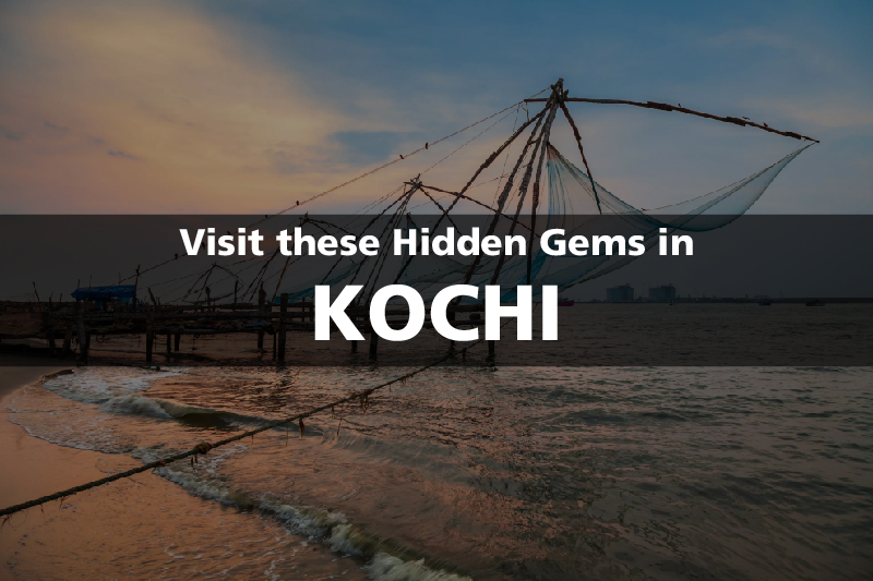 Visit these Hidden Gems in Kochi